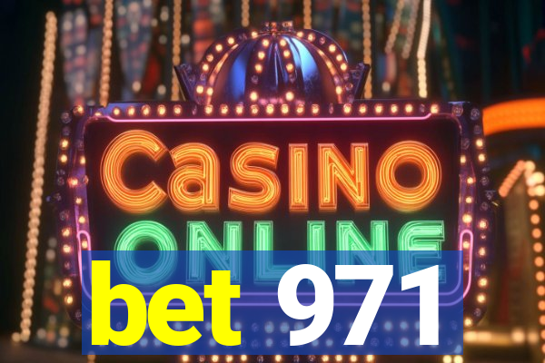 bet 971