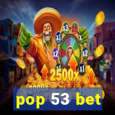 pop 53 bet