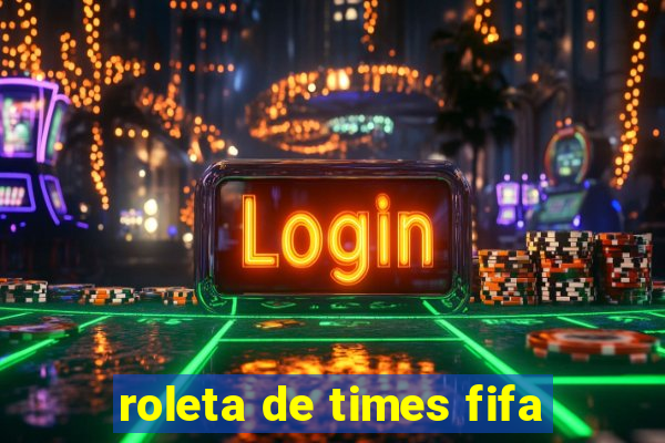 roleta de times fifa