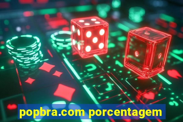 popbra.com porcentagem