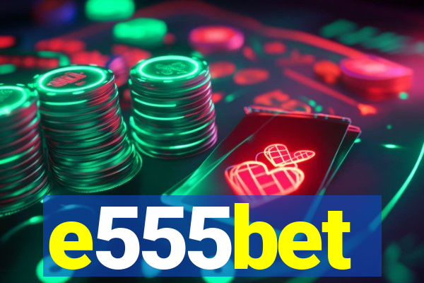 e555bet