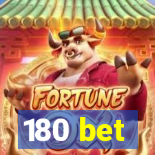 180 bet