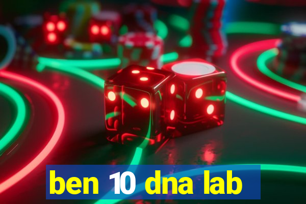 ben 10 dna lab