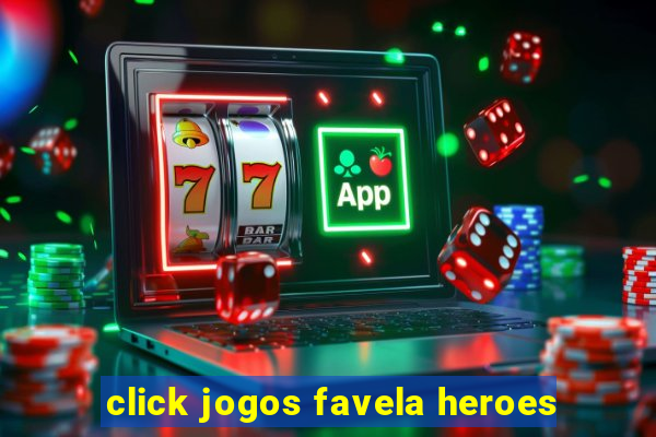 click jogos favela heroes