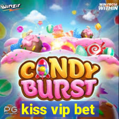 kiss vip bet