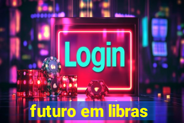 futuro em libras