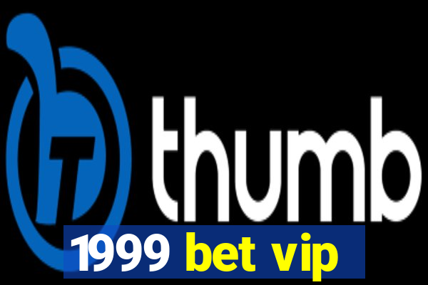 1999 bet vip