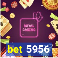 bet 5956