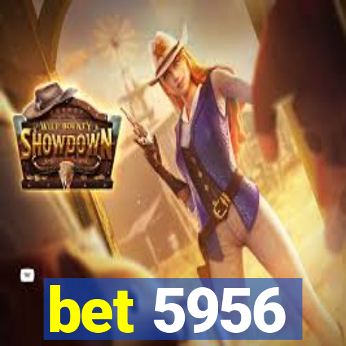 bet 5956