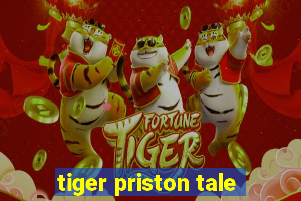 tiger priston tale