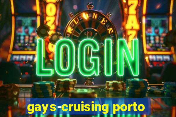 gays-cruising porto