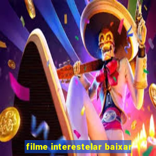 filme interestelar baixar