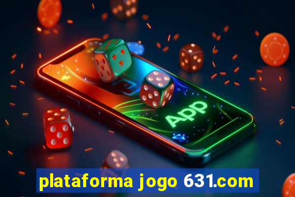 plataforma jogo 631.com