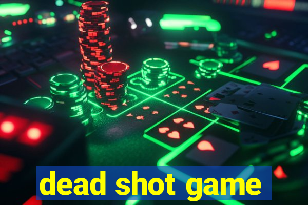 dead shot game