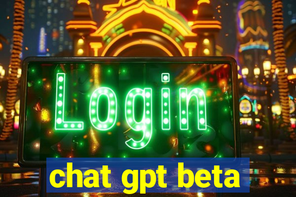 chat gpt beta