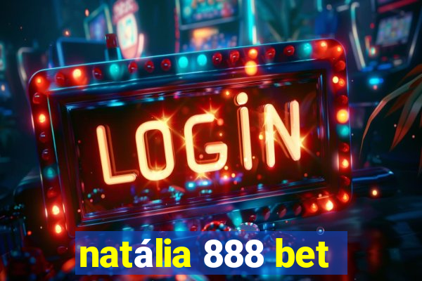 natália 888 bet