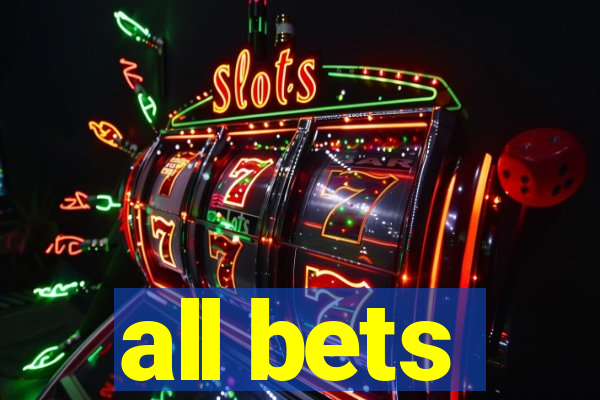 all bets