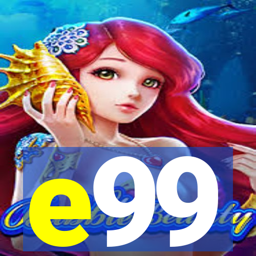 e99