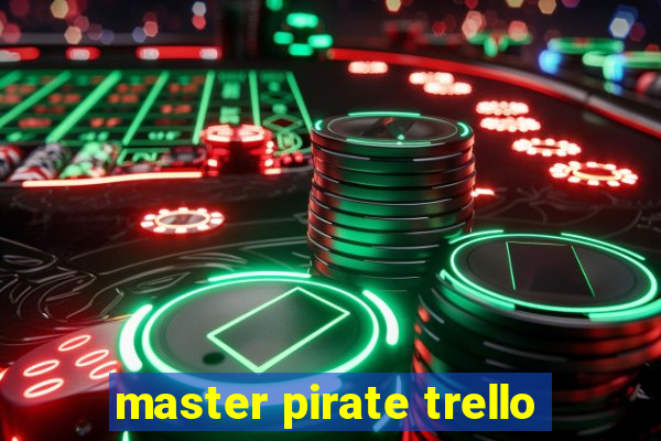 master pirate trello