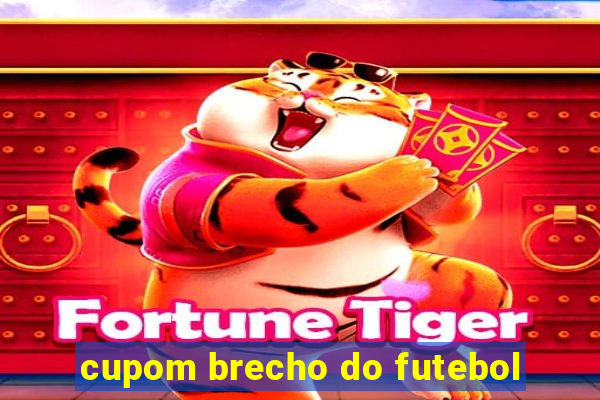 cupom brecho do futebol