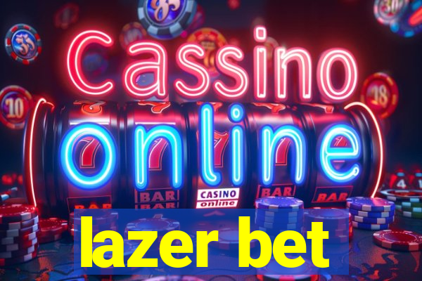 lazer bet