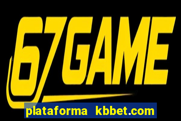 plataforma kbbet.com é confiável