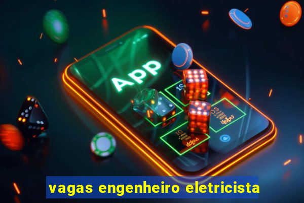 vagas engenheiro eletricista