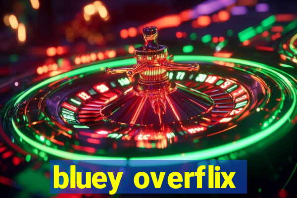 bluey overflix