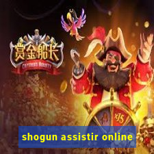 shogun assistir online