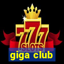 giga club