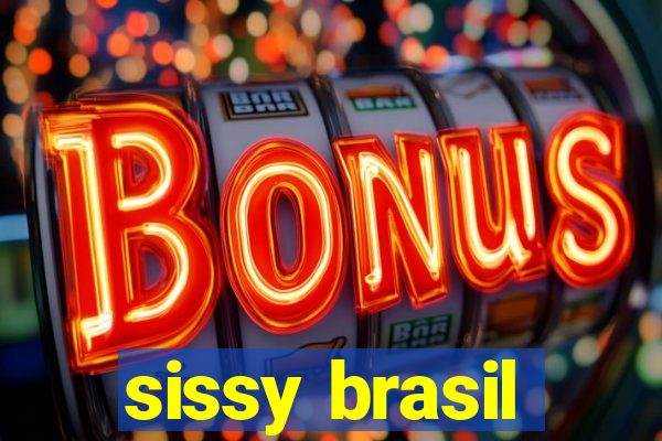 sissy brasil