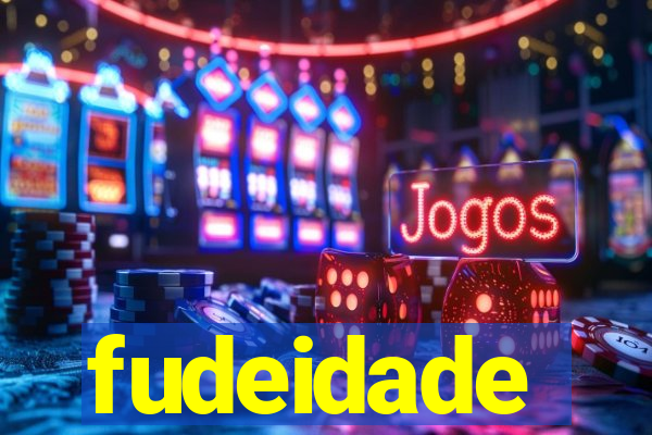 fudeidade