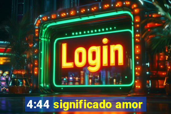 4:44 significado amor