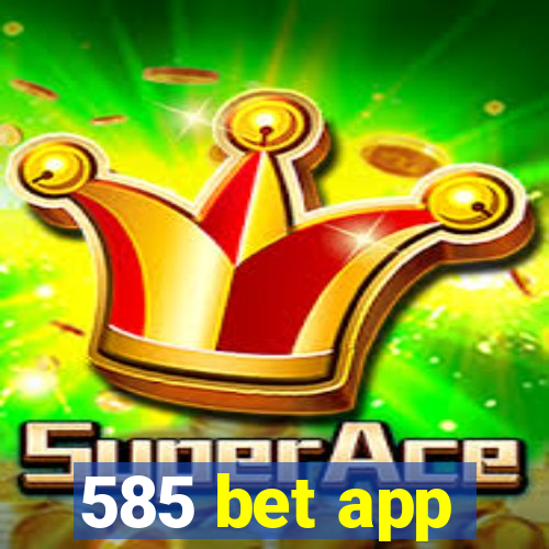 585 bet app