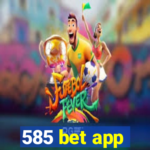 585 bet app