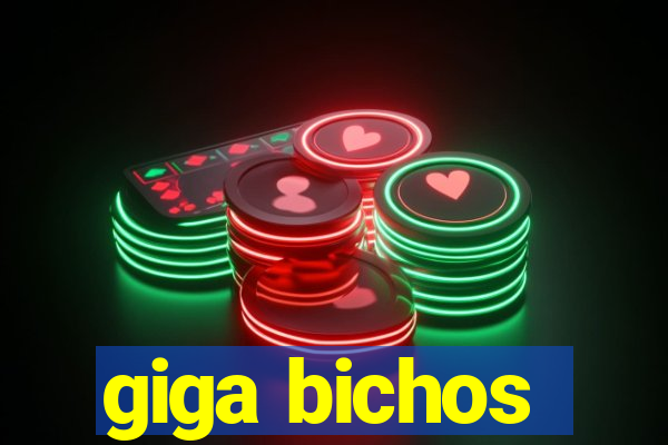 giga bichos