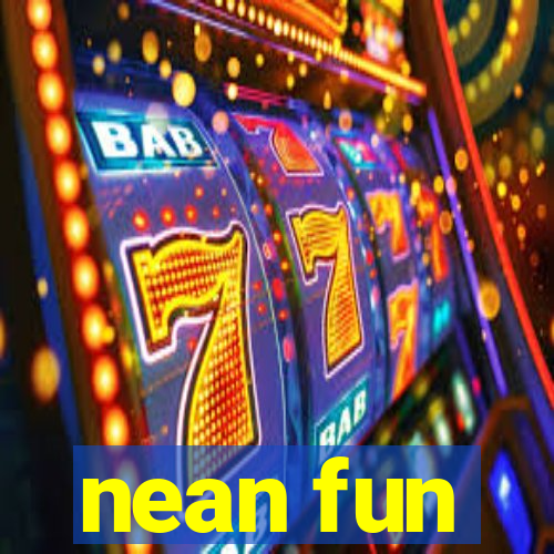 nean fun