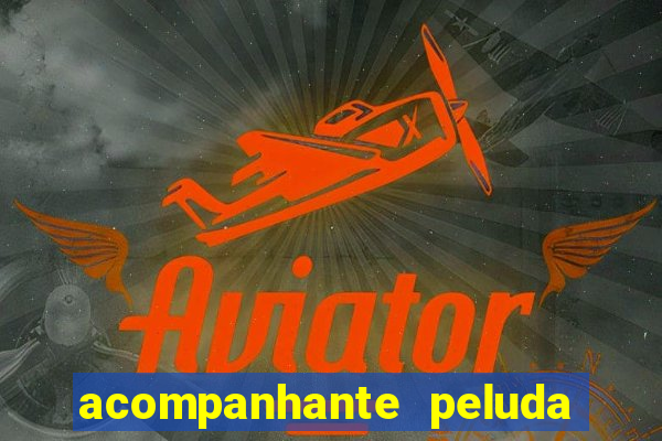 acompanhante peluda são paulo