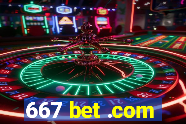 667 bet .com