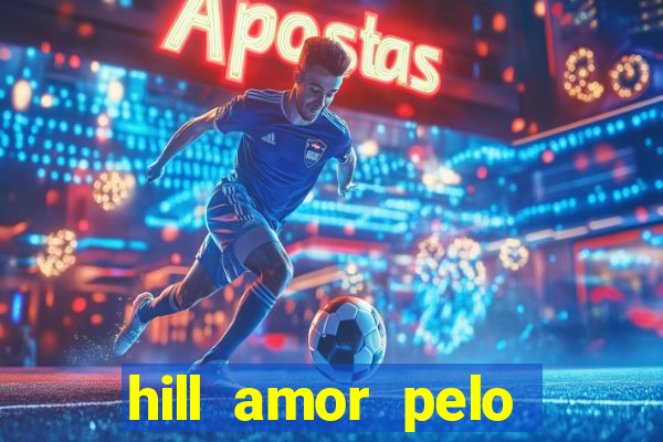 hill amor pelo jogo torrent