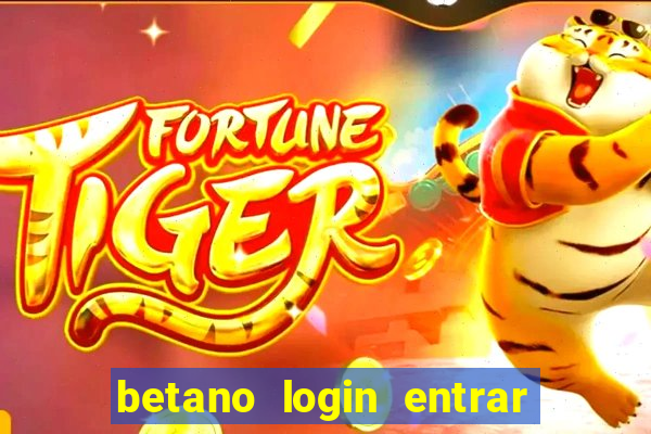 betano login entrar na minha conta