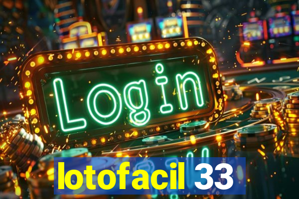 lotofacil 33