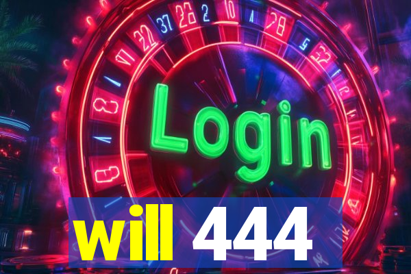 will 444