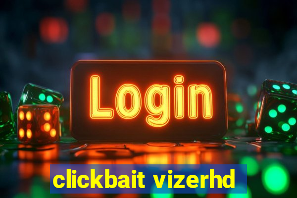 clickbait vizerhd