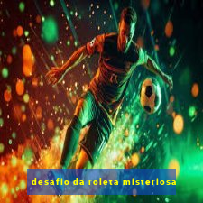 desafio da roleta misteriosa