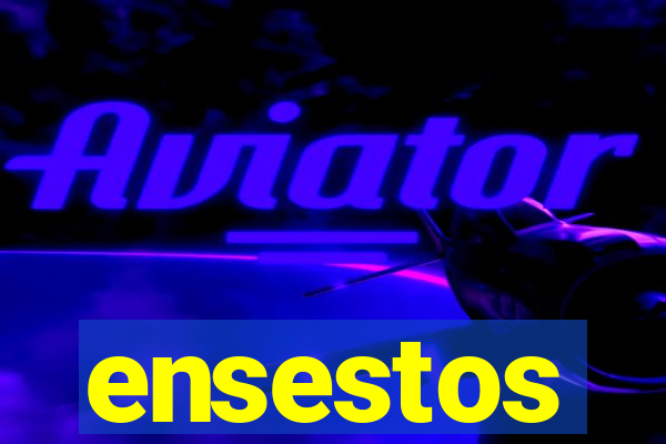 ensestos