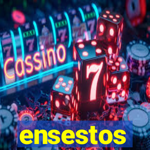 ensestos