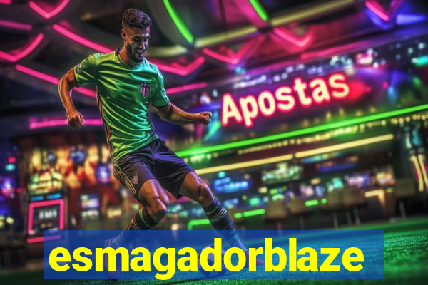 esmagadorblaze