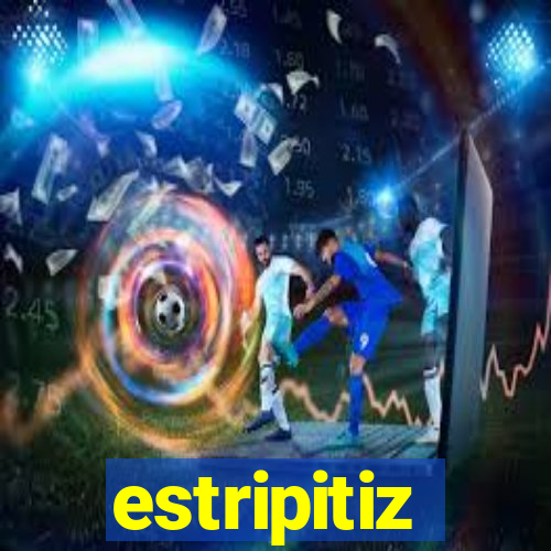 estripitiz