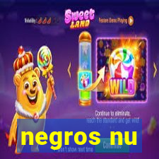 negros nu